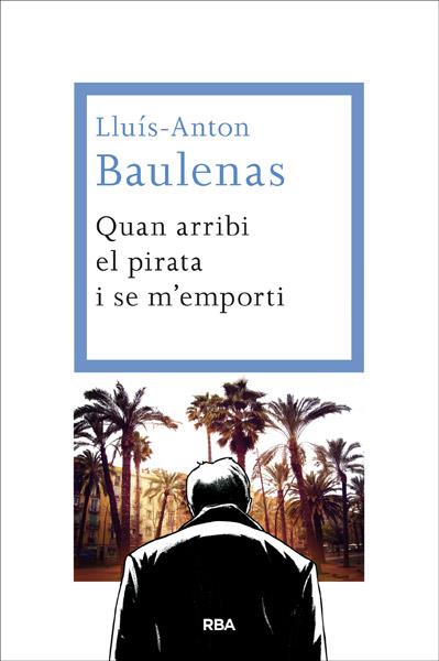 QUAN ARRIBI EL PIRATA I SE M'EMPORTI | 9788482646091 | BAULENAS, LLUIS-ANTON | Llibreria Drac - Llibreria d'Olot | Comprar llibres en català i castellà online