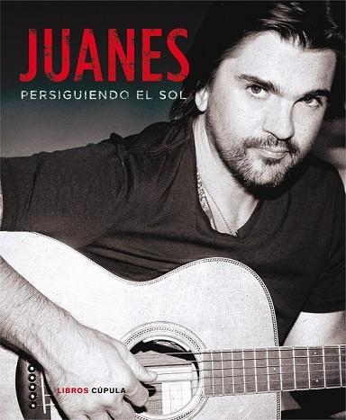 JUANES. PERSIGUIENDO EL SOL | 9788448018689 | JUANES | Llibreria Drac - Librería de Olot | Comprar libros en catalán y castellano online