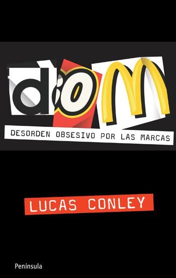 DOM DESORDEN OBSESIVO POR LAS MARCAS | 9788499420141 | CONLEY, LUCAS | Llibreria Drac - Llibreria d'Olot | Comprar llibres en català i castellà online