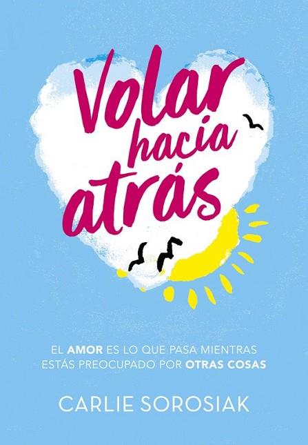 VOLAR HACIA ATRÁS | 9788490438350 | SOROSIAK, CARLIE | Llibreria Drac - Llibreria d'Olot | Comprar llibres en català i castellà online