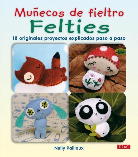 MUÑECOS DE FIELTRO FELTIES | 9788498741254 | PAILLOUX, NELLY | Llibreria Drac - Librería de Olot | Comprar libros en catalán y castellano online