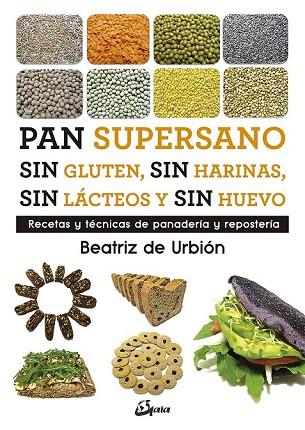 PAN SUPERSANO SIN GLUTEN, SIN HARINAS, SIN LÁCTEOS Y SIN HUEVO | 9788484457510 | DIEZ, BEATRIZ (BEATRIZ DE URBIÓN) | Llibreria Drac - Librería de Olot | Comprar libros en catalán y castellano online