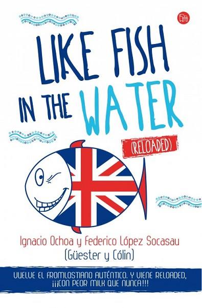 LIKE FISH IN THE WATER (RELOADED) | 9788466327978 | LÓPEZ, FEDERICO ; OCHOA, IGNACIO | Llibreria Drac - Llibreria d'Olot | Comprar llibres en català i castellà online