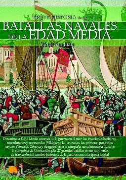 BREVE HISTORIA DE LAS BATALLAS NAVALES DE LA EDAD MEDIA | 9788499678740 | SAN JUAN, VÍCTOR | Llibreria Drac - Llibreria d'Olot | Comprar llibres en català i castellà online