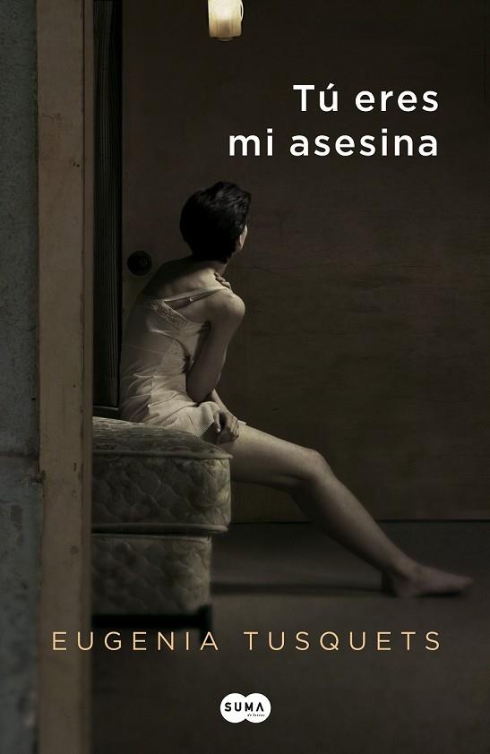 TU ERES MI ASESINA | 9788483653760 | TUSQUETS, EUGENIA | Llibreria Drac - Librería de Olot | Comprar libros en catalán y castellano online