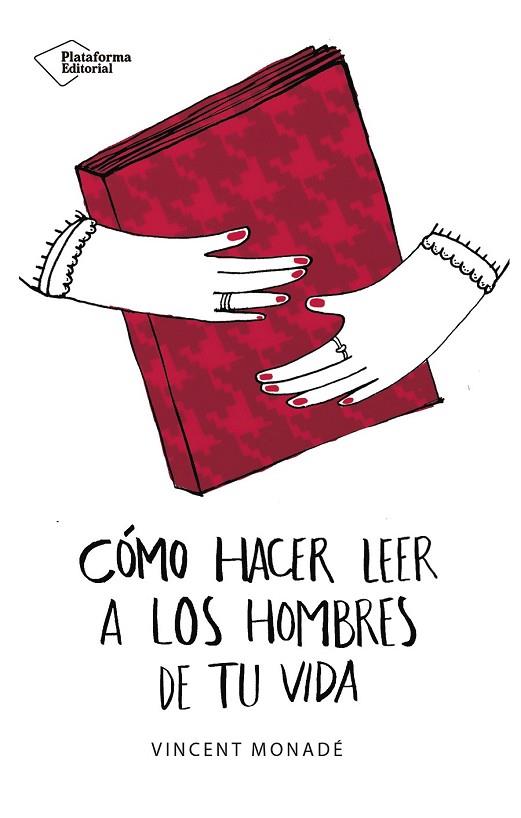 CÓMO HACER LEER A LOS HOMBRES DE TU VIDA | 9788417114862 | MONADÉ, VINCENT | Llibreria Drac - Llibreria d'Olot | Comprar llibres en català i castellà online