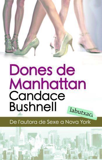 DONES DE MANHATTAN (LABUTXACA) | 9788496863934 | BUSHNELL, CANDACE | Llibreria Drac - Llibreria d'Olot | Comprar llibres en català i castellà online