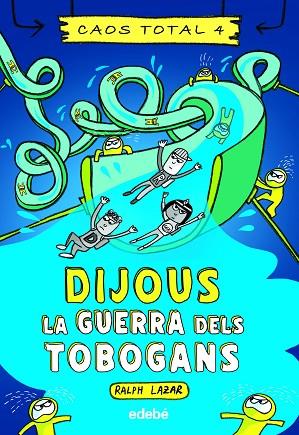 DIJOUS: LA GUERRA DELS TOBOGANS (CAOS TOTAL 4) | 9788468363769 | LAZAR, RALPH | Llibreria Drac - Llibreria d'Olot | Comprar llibres en català i castellà online