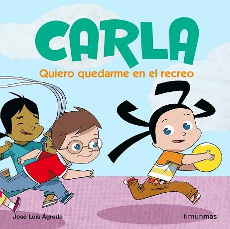 CARLA. QUIERO QUEDARME EN EL RECREO | 9788408074090 | AGREDA, JOSE LUIS | Llibreria Drac - Llibreria d'Olot | Comprar llibres en català i castellà online