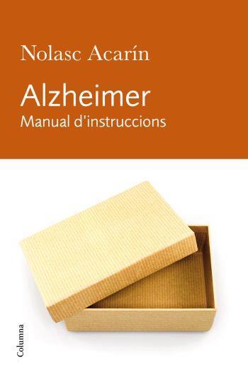 ALZHEIMER MANUAL D'INSTRUCCIONS | 9788466412278 | ACARIN, NOLASC | Llibreria Drac - Librería de Olot | Comprar libros en catalán y castellano online