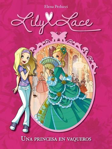 LILY LACE 1. UNA PRINCESA EN VAQUEROS | 9788420414485 | PEDUZZI, ELENA | Llibreria Drac - Librería de Olot | Comprar libros en catalán y castellano online