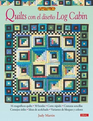 QUILTS CON EL DISEÑO LOG CABIN | 9788498740745 | MARTIN, JUDY | Llibreria Drac - Librería de Olot | Comprar libros en catalán y castellano online