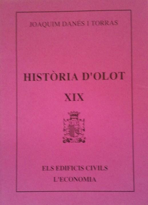 HISTORIA D'OLOT XIX | 9000000002265 | DANES I TORRAS, JOAQUIM | Llibreria Drac - Librería de Olot | Comprar libros en catalán y castellano online