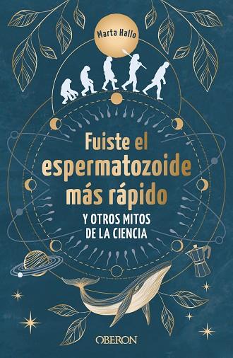 FUISTE EL ESPERMATOZOIDE MÁS RÁPIDO Y OTROS MITOS DE LA CIENCIA | 9788441550568 | ALONSO, MARTA (@MARTA.HALLO) | Llibreria Drac - Llibreria d'Olot | Comprar llibres en català i castellà online