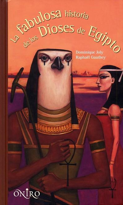 FABULOSA HISTORIA DE LOS DIOSES DE EGIPTO, LA | 9788497544641 | JOLY, DOMINIQUE; GAUTHEY, RAPHAEL | Llibreria Drac - Llibreria d'Olot | Comprar llibres en català i castellà online