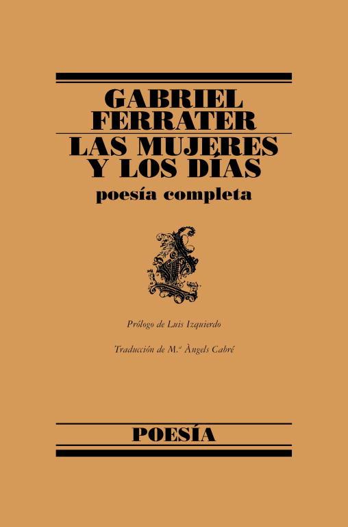 MUJERES Y LOS DIAS, LAS. POESIA COMPLETA | 9788426428653 | FERRATER, GABRIEL | Llibreria Drac - Librería de Olot | Comprar libros en catalán y castellano online