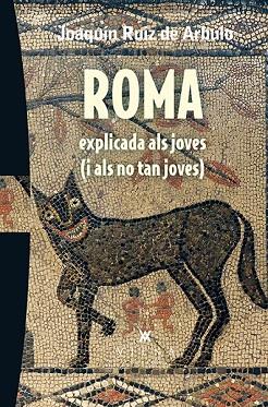 ROMA EXPLICADA ALS JOVES (I ALS NO TAN JOVES) | 9788483309216 | RUIZ, JOAQUÍN | Llibreria Drac - Llibreria d'Olot | Comprar llibres en català i castellà online