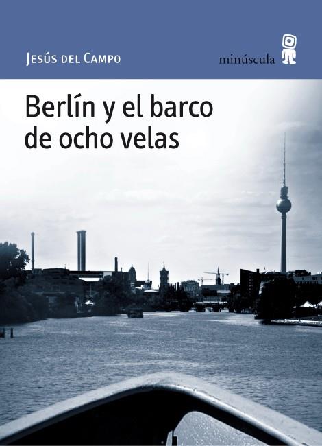 BERLIN Y EL BARCO DE OCHO VELAS | 9788495587701 | CAMPO, JESUS DEL | Llibreria Drac - Librería de Olot | Comprar libros en catalán y castellano online