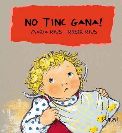 NO TINC GANA ! | 9788478648351 | RIUS, MARIA / RIUS, ROSER | Llibreria Drac - Librería de Olot | Comprar libros en catalán y castellano online