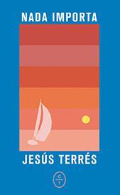 NADA IMPORTA | 9788412103472 | TERRÉS, JESÚS | Llibreria Drac - Llibreria d'Olot | Comprar llibres en català i castellà online