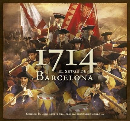 1714. EL SETGE DE BARCELONA | 9788415695097 | PONGILUPPI, GUILLEM H;HERNÀNDEZ CARDONA, F. XAVIER | Llibreria Drac - Llibreria d'Olot | Comprar llibres en català i castellà online