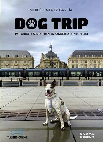 DOG TRIP. PATEANDO EL SUR DE FRANCIA Y ANDORRA CON TU PERRO | 9788491587231 | JIMÉNEZ GARCÍA, MERCÈ | Llibreria Drac - Llibreria d'Olot | Comprar llibres en català i castellà online