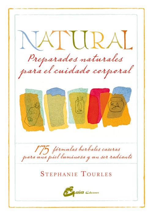 NATURAL PREPARADOS NATURALES PARA EL CUIDADO CORPORAL | 9788484454779 | TOURLES, STEPHANIE | Llibreria Drac - Llibreria d'Olot | Comprar llibres en català i castellà online