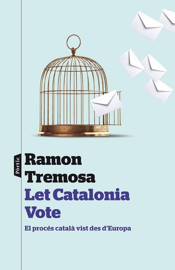 LET CATALONIA VOTE: EL PROCES CATALA VIST DES D'EUROPA | 9788498093377 | TREMOSA, RAMON | Llibreria Drac - Librería de Olot | Comprar libros en catalán y castellano online