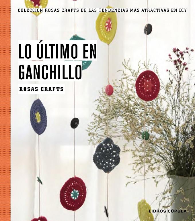 LO ÚLTIMO EN GANCHILLO | 9788448020170 | ROSAS CRAFTS | Llibreria Drac - Librería de Olot | Comprar libros en catalán y castellano online