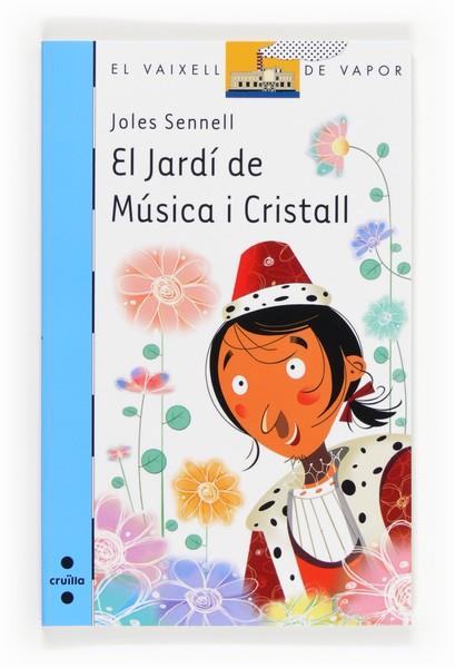 JARDI DE MUSICA I CRISTALL, EL ( VAIXELL DE VAPOR BLAVA ) | 9788466133630 | SENNELL, JOLES | Llibreria Drac - Librería de Olot | Comprar libros en catalán y castellano online