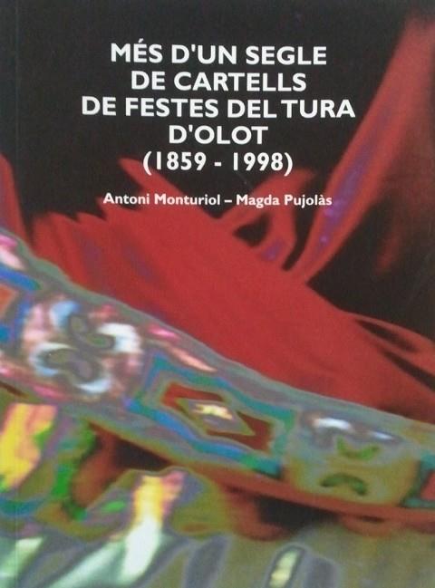 MES D'UN SEGLE DE CARTELLS DE FESTES DEL TURA D'OLOT | 9788472160644 | MONTURIOL, A-PUJOLAS, MAGDA | Llibreria Drac - Librería de Olot | Comprar libros en catalán y castellano online