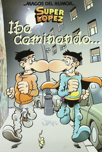 IBA CAMINANDO. SUPER LOPEZ | 9788466635240 | LOPEZ FERNANDEZ, JUAN | Llibreria Drac - Librería de Olot | Comprar libros en catalán y castellano online