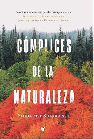 CÓMPLICES DE LA NATURALEZA | 9788412563139 | SHRIKANTH, SIDDARTH | Llibreria Drac - Llibreria d'Olot | Comprar llibres en català i castellà online