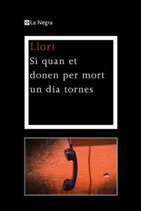 SI QUAN ET DONEN PER MORT UN DIA TORNES | 9788482645810 | LLORT , LLUIS | Llibreria Drac - Librería de Olot | Comprar libros en catalán y castellano online