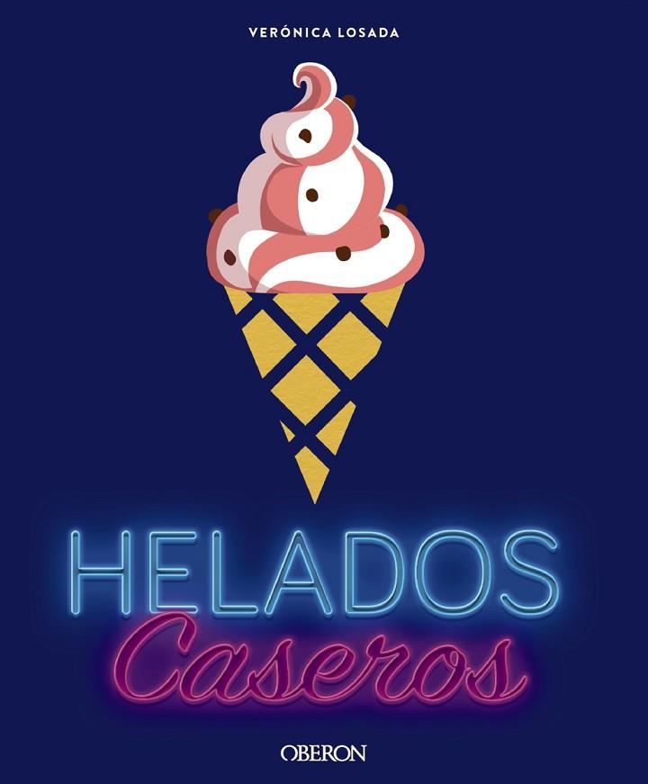 HELADOS CASEROS | 9788441538184 | LOSADA, VERÓNICA | Llibreria Drac - Librería de Olot | Comprar libros en catalán y castellano online