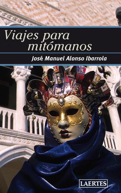 VIAJES PARA MITOMANOS | 9788475847702 | ALONSO IBARROLA, JOSÉ MANUEL | Llibreria Drac - Llibreria d'Olot | Comprar llibres en català i castellà online