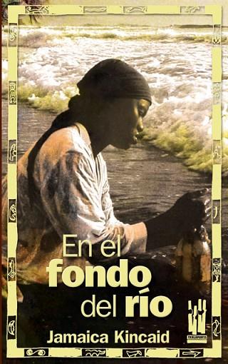 EN EL FONDO DEL RIO | 9788481364941 | JAMAICA KINCAID | Llibreria Drac - Llibreria d'Olot | Comprar llibres en català i castellà online