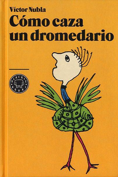 COMO CAZA UN DROMEDARIO | 9788494001901 | NUBLA, VICTOR | Llibreria Drac - Llibreria d'Olot | Comprar llibres en català i castellà online