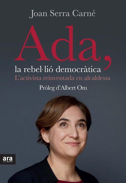 ADA LA REBEL·LIÓ DEMOCRÀTICA | 9788416154623 | SERRA, JOAN | Llibreria Drac - Llibreria d'Olot | Comprar llibres en català i castellà online