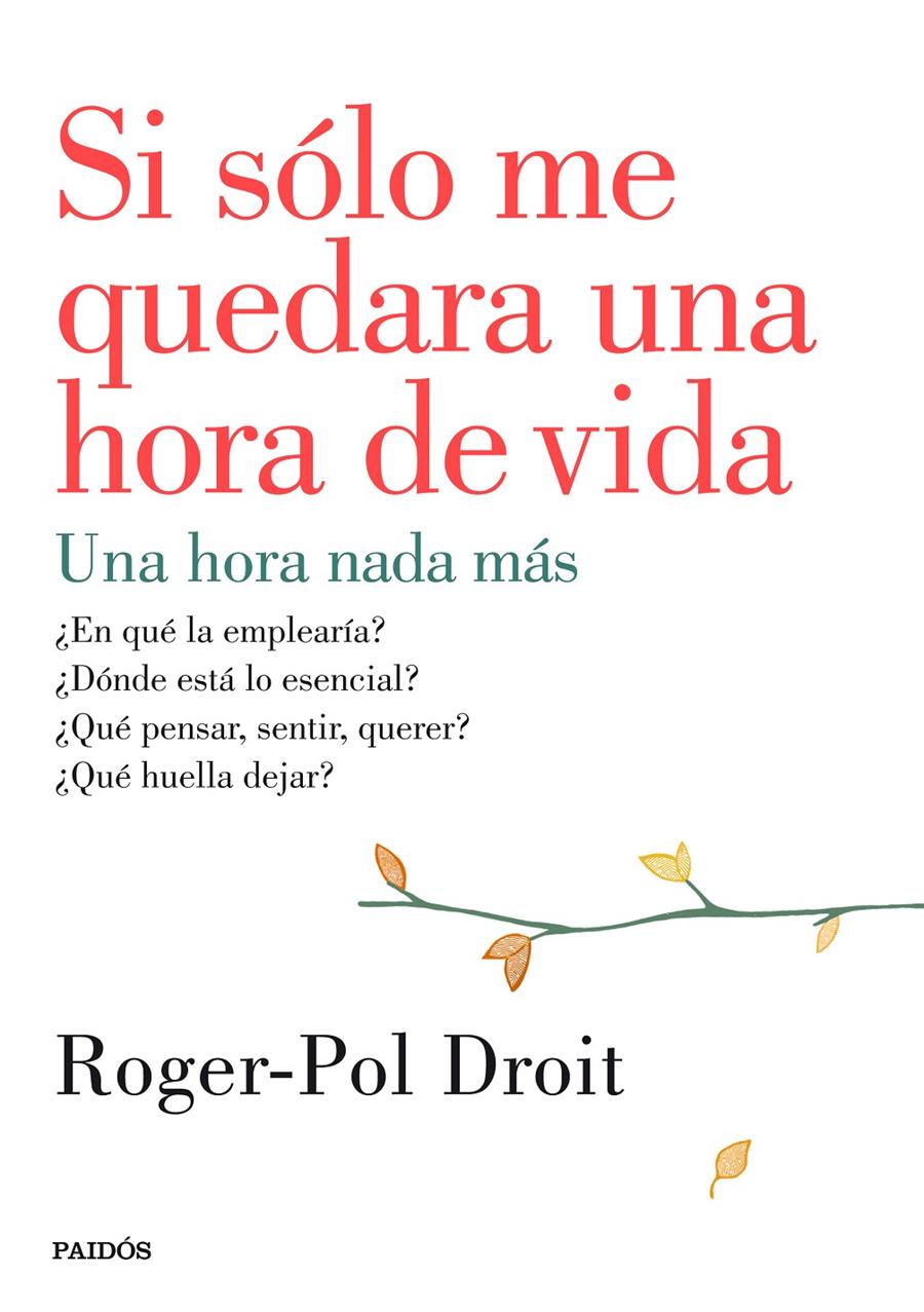 SI SÓLO ME QUEDARA UNA HORA DE VIDA | 9788449330919 | DROIT, ROGER-POL | Llibreria Drac - Librería de Olot | Comprar libros en catalán y castellano online