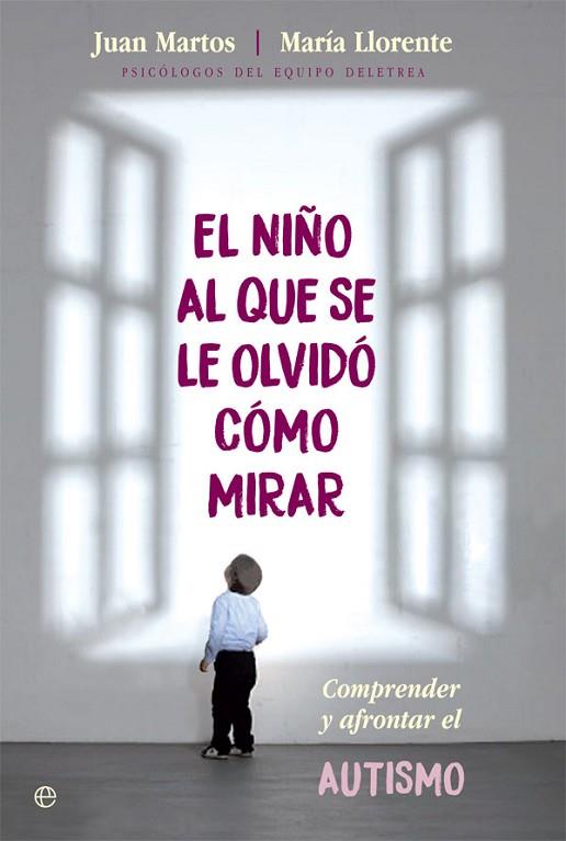 NIÑO AL QUE SE LE OLVIDÓ CÓMO MIRAR, EL | 9788490609132 | MARTOS, JUAN/ LLORENTE, MARÍA | Llibreria Drac - Librería de Olot | Comprar libros en catalán y castellano online