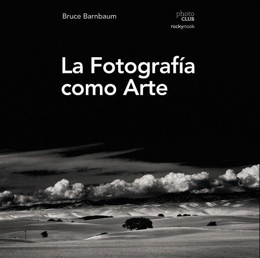 FOTOGRAFÍA COMO ARTE, LA | 9788441539792 | BARNBAUM, BRUCE | Llibreria Drac - Llibreria d'Olot | Comprar llibres en català i castellà online