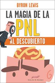 MAGIA DE LA PNL AL DESCUBIERTO, LA | 9788433027603 | LEWIS, BYRON | Llibreria Drac - Llibreria d'Olot | Comprar llibres en català i castellà online