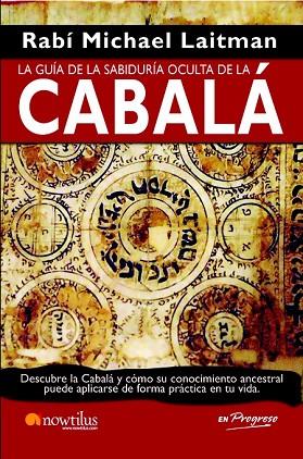 GUIA DE LA SABIDURIA OCULTA DE LA CABALA, LA | 9788499670201 | LAITMAN, RAV MICHAEL | Llibreria Drac - Librería de Olot | Comprar libros en catalán y castellano online