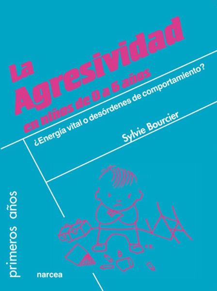 AGRESIVIDAD EN NIÑOS DE 0 A 6 AÑOS, LA | 9788427717534 | BOURCIER, SYLVIE | Llibreria Drac - Llibreria d'Olot | Comprar llibres en català i castellà online