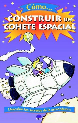 COMO CONSTRUIR UN COHETE ESPACIAL | 9788497542791 | Llibreria Drac - Librería de Olot | Comprar libros en catalán y castellano online