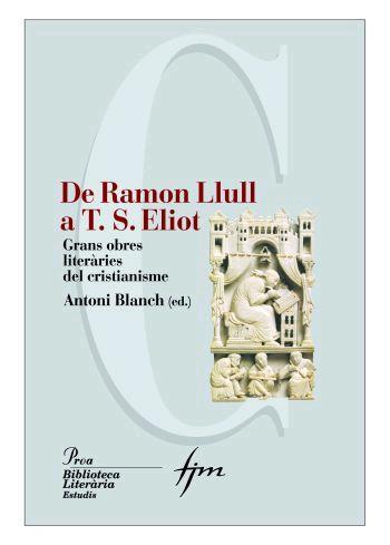 DE RAMON LLULL A T. S. ELIOT | 9788484379980 | BLANCH, ANTONI (ED) | Llibreria Drac - Librería de Olot | Comprar libros en catalán y castellano online