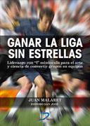 GANAR LA LIGA SIN ESTRELLAS | 9788479789268 | MALARET, JUAN | Llibreria Drac - Llibreria d'Olot | Comprar llibres en català i castellà online