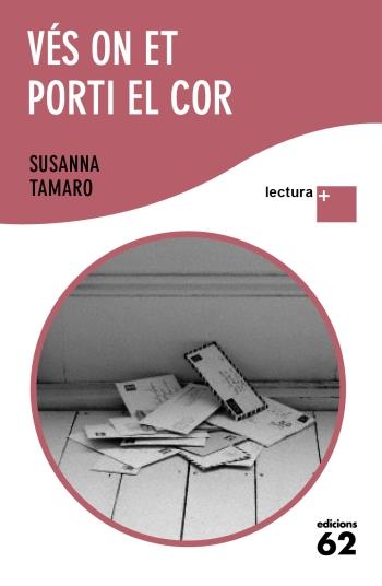 VES ON ET PORTI EL COR (LECTURA PLUS) | 9788429766851 | TAMARO, SUSANA | Llibreria Drac - Librería de Olot | Comprar libros en catalán y castellano online