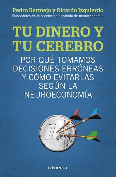 TU DINERO Y TU CEREBRO | 9788415431718 | BERMEJO, PEDRO;IZQUIERDO, RICARDO | Llibreria Drac - Librería de Olot | Comprar libros en catalán y castellano online